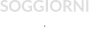 SOGGIORNI  E